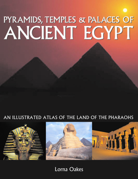 Paperback Pyramids, Temples & Palaces of Ancient Egypt: An Illustrated Atlas of the Land of the Pharaohs Book