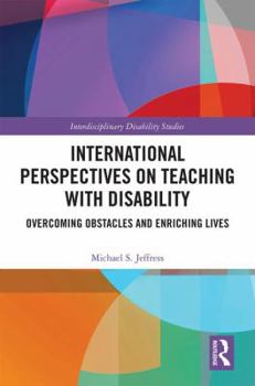 Hardcover International Perspectives on Teaching with Disability: Overcoming Obstacles and Enriching Lives Book