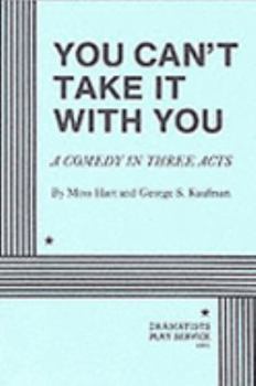 Paperback You Can't Take It with You: Comedy in Three Acts / By Moss Hart and George S. Kaufman Book