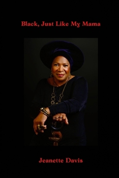 Black, Just Like My Mama: Saga of a Black Woman Growing Up in America