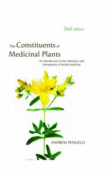 Hardcover The Constituents of Medicinal Plants: An Introduction to the Chemistry and Therapeutics of Herbal Medicine Book