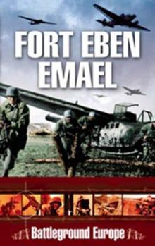 FORT EBEN EMAEL 1940 (Battleground Europe S.) - Book  of the Battleground Europe - WW II