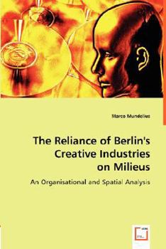 Paperback The Reliance of Berlin's Creative Industries on Milieus Book