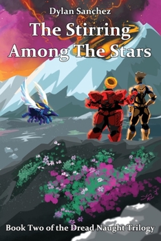 Paperback The Stirring Among The Stars: Book Two of the Dread Naught Trilogy Book