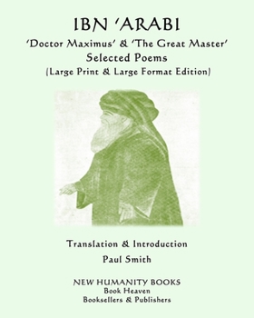 Paperback IBN 'ARABI 'Doctor Maximus' & 'The Great Master' SELECTED POEMS: (Large Print & Large Format Edition) [Large Print] Book