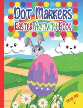 Paperback Dot Markers Easter Activity Book: Easy Guided BIG DOTS, Paint Dauber Coloring Easter Basket Stuffer, happy easter dot markers activity book ages 2+, d Book