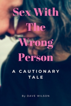 Paperback Sex With The Wrong Person: A Cautionary tale Book