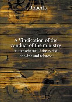 Paperback A Vindication of the conduct of the ministry in the scheme of the excise on wine and tobacco Book