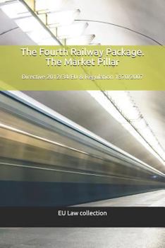 Paperback The Fourth Railway Package. The Market Pillar: Directive 2012/34/EU & Regulation 1370/2007 Book