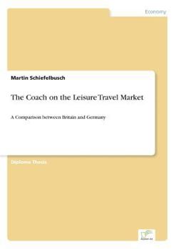 Paperback The Coach on the Leisure Travel Market: A Comparison between Britain and Germany Book