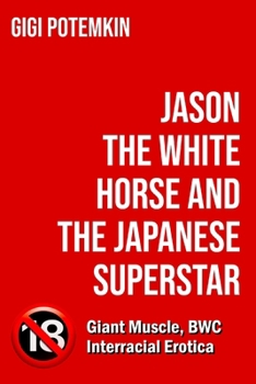 Jason the White Horse and the Japanese Superstar (Adult books by Gigi Potemkin)