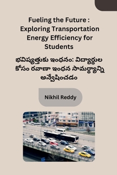 Paperback Fueling the Future: Exploring Transportation Energy Efficiency for Students [Telugu] Book