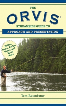 Paperback The Orvis Streamside Guide to Approach and Presentation: Riffles, Runs, Pocket Water, and Much More Book