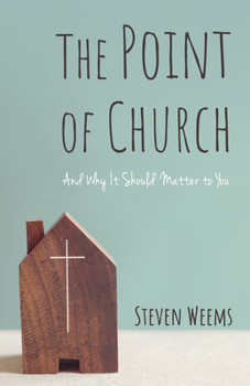 Paperback The Point of Church: And Why It Should Matter to You Book