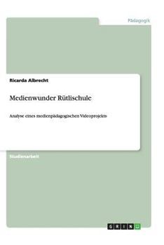 Paperback Medienwunder Rütlischule: Analyse eines medienpädagogischen Videoprojekts [German] Book