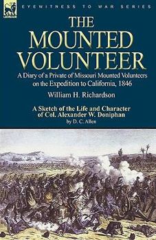 Paperback The Mounted Volunteer: a Diary of a Private of Missouri Mounted Volunteers on the Expedition to California, 1846 Book