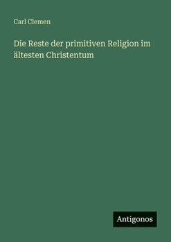 Paperback Die Reste der primitiven Religion im ältesten Christentum [German] Book