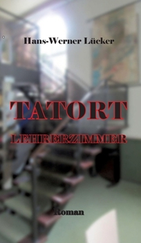 Hardcover Tatort Lehrerzimmer: Das tragische Schicksal einer Oberstudienrätin [German] Book