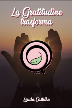 Paperback La Gratitudine trasforma [Italian] Book
