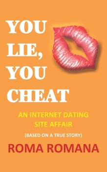 Paperback You Lie, You Cheat: An Internet Dating Site Affair Book