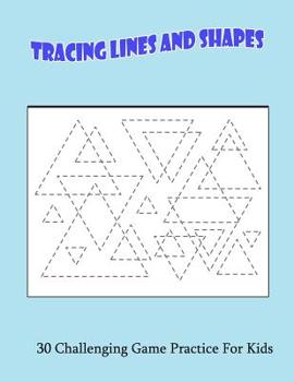 Paperback Tracing Lines And Shapes: 30 Challenging Game Practice For Kids Book