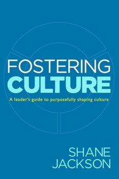 Paperback Fostering Culture: A Leader's Guide to Purposefully Shaping Culture Book