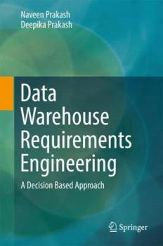 Hardcover Data Warehouse Requirements Engineering: A Decision Based Approach Book
