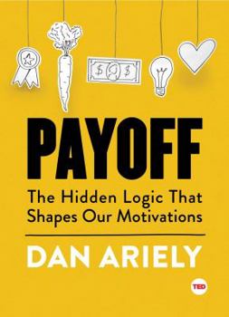 Hardcover Payoff: The Hidden Logic That Shapes Our Motivations Book