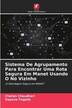 Paperback Sistema De Agrupamento Para Encontrar Uma Rota Segura Em Manet Usando O Nó Vizinho [Portuguese] Book