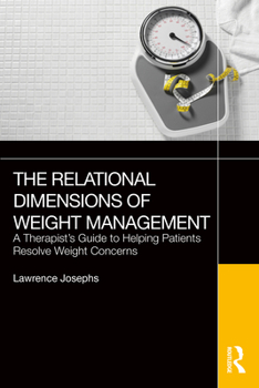 Paperback The Relational Dimensions of Weight Management: A Therapist's Guide to Helping Patients Resolve Weight Concerns Book