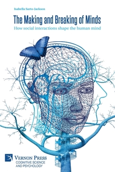Paperback The Making and Breaking of Minds: How social interactions shape the human mind Book