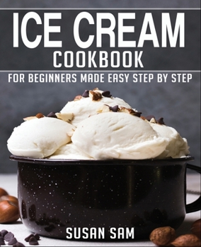 Paperback Ice Cream Cookbook: Book 2, for Beginners Made Easy Step by Step Book
