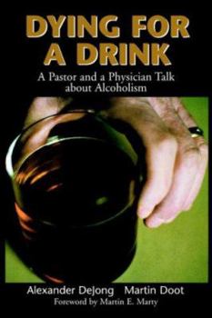 Paperback Dying for a Drink: A Pastor and a Physician Talk about Alcoholism Book