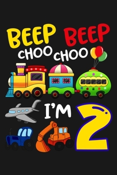 Paperback Beep Beep Choo Choo I'm 2: Birthday Journal for 2th Birthday gift Birthday Notebook for Kids Birthday, 2 Year Old Birthday Gift - Blank Lined Not Book