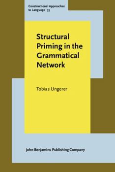 Hardcover Structural Priming in the Grammatical Network (Constructional Approaches to Language, 35) Book
