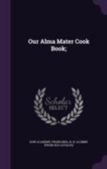 Hardcover Our Alma Mater Cook Book; Book
