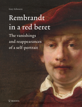 Hardcover Rembrandt in a Red Beret: The Vanishings and Reappearances of a Self-Portrait Book