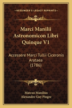 Paperback Marci Manilii Astronomicon Libri Quinque V1: Accessere Marci Tullii Ciceronis Arataea (1786) Book