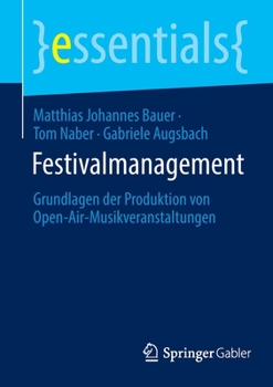 Festivalmanagement: Grundlagen der Produktion von Open-Air-Musikveranstaltungen (essentials)