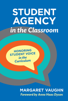 Paperback Student Agency in the Classroom: Honoring Student Voice in the Curriculum Book