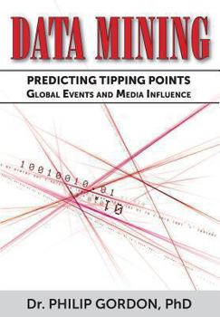 Paperback Data Mining: Predicting Tipping Points: Global Events and Media Influence Book