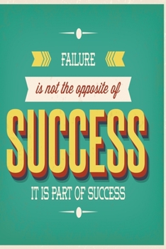 Failure is not the opposite of success, it is part of success: Funny Dot Grid 6x9 Dotted Bullet Journal and Notebook