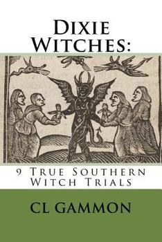 Paperback Dixie Witches: 9 True Southern Witch Trials Book