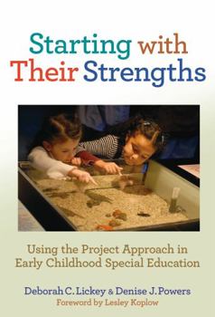 Paperback Starting with Their Strengths: Using the Project Approach in Early Childhood Special Education Book