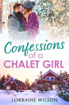 Confessions of a Chalet Girl - Book #1 of the Ski Season