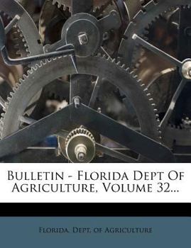 Paperback Bulletin - Florida Dept of Agriculture, Volume 32... Book