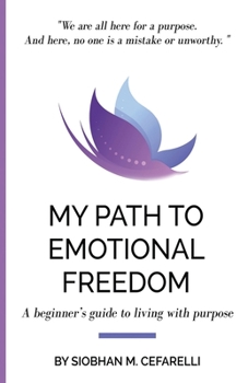 Paperback My Path to Emotional Freedom: A beginner's guide to living with purpose Book