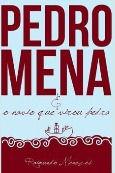Paperback Pedro Mena E O Navio Que Virou Pedra: Um Romance Sobre as Incertezas Da Vida [Portuguese] Book