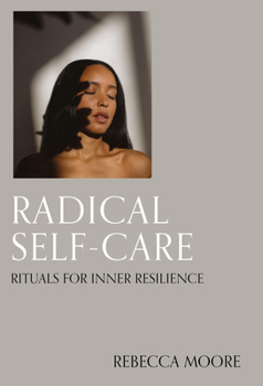 Hardcover Radical Self-Care: Rituals for Inner Resilience Book