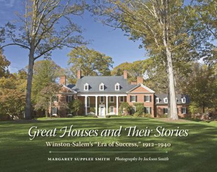 Paperback Great Houses and Their Stories: Winston-Salem's Era of Success, 1912-1940 Book